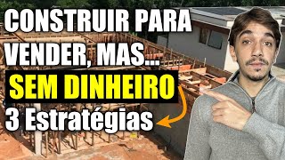 3 ESTRATÉGIAS PARA CONSTRUIR PARA VENDER DO ZERO [upl. by Llebanna]