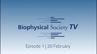 Biophysical Society TV  Episode 1 [upl. by Eerrahs653]