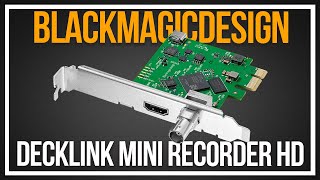 Do You Still Need A Capture Card  BlackMagic Design Decklink Mini Recorder HD [upl. by Enyaj]