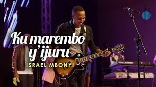 Israel Mbonyi  Ku marembo Yijuru Live [upl. by Dumanian]