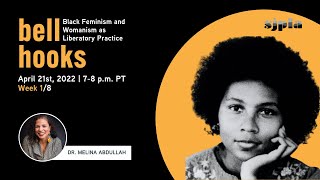 bell hooks Black Feminism and Womanism as Liberatory Practice with Dr Melina Abdullah Week 1 [upl. by Eesdnil]