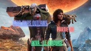 Star wars outlaws Partie 30  Akiva  Le Braquage [upl. by Fania326]