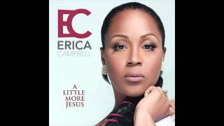 Erica Campbell  A Little More Jesus [upl. by Ahseikram178]