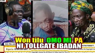 KOKORO ALATE  WON TILU OMO MIPA NI TOLLGATE IBADAN [upl. by Pisano]