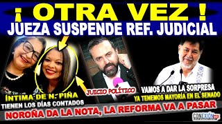 Suspenden Reforma ¡Otra vez Misma Jueza de Morelos patadas de ahogado Monreal Noroña da la nota [upl. by Eisak363]