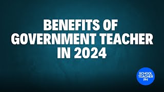 BENEFITS OF GOVERNMENT TEACHER LIST OF DEPED TEACHERS BENEFITS BONUSES ALLOWANCES [upl. by Ripp75]