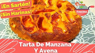 TARTA DE MANZANA Y AVENA SIN HORNO EN SARTEN LaCocinaMeFascina [upl. by Earazed]