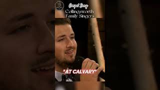 quotAT CALVARYquot by Collingsworth gospel youtubeshorts shortsvideo foryou shorts fyp [upl. by Eillor716]