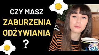 CZY masz ZABURZENIA ODŻYWIANIA [upl. by Akinad]