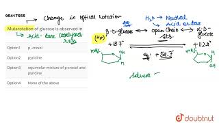 Mutarotation of glucose is observed in [upl. by Munmro]