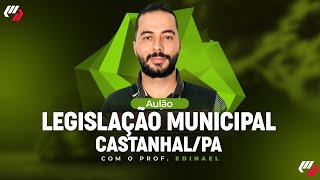 CASTANHALPA AULÃO LEGISLAÇÃO MUNICIPAL [upl. by Min]