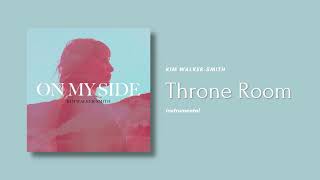 Throne Room Instrumental Kim WalkerSmith [upl. by Eniar323]