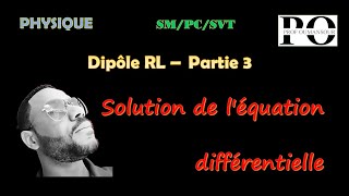 Dipôle RL  partie 3 solution de léquation différentielle  établissement du courant [upl. by Tabbi995]