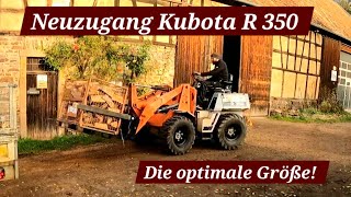 Mein neuer Radlader Kubota R 350 Vorstellung Service Reparaturen und Anpassungen [upl. by Erastatus178]