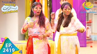 Taarak Mehta Ka Ooltah Chashmah  Episode 2419  Full Episode [upl. by Enneibaf]