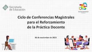 Ciclo de Conferencias Magistrales para el reforzamiento de la práctica docente [upl. by Kcirdderf]