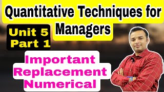 Quantitative Techniques for Managers  Unit 5 Part 1  Replacement Numerical [upl. by Persian70]