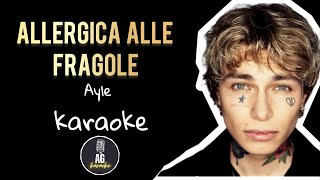 Allergica alle fragole  Ayle  KARAOKE AG [upl. by Ayahsal]