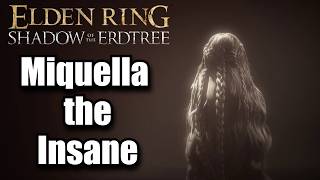 Miquella the Insane  Elden Ring Shadow of the Erdree Lore [upl. by Noman]