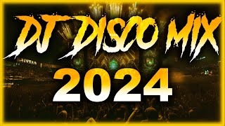 DJ DISCO MIX 2024  Mashups amp Remixes of Popular Songs 2025  DJ Disco Remix Club Music Songs 2025 [upl. by Ehrlich]