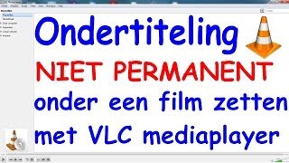 Ondertiteling onder een film zetten met VLC mediaplayer niet permanent [upl. by Jonati943]