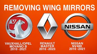 WING MIRROR REMOVAL  VAUXHALLOPEL MOVANO B RENAULT MASTER MK3 NISSAN NV400 [upl. by Critta698]