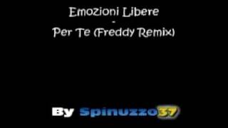 Emozioni Libere  Per Te Freddy Remix [upl. by Ardnuhsed592]