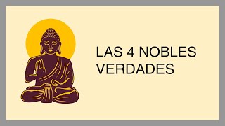 Las 4 nobles verdades ☯ BUDISMO [upl. by Nnadroj]