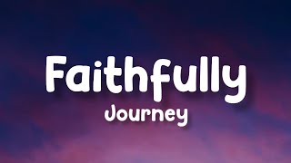 Faithfully  Journey  Lyrics [upl. by Ennadroj]