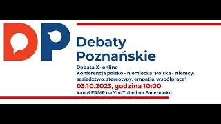 Debata Poznańska X  quotPolska  Niemcy sąsiedztwo stereotypy empatia współpraca” [upl. by Rowell999]