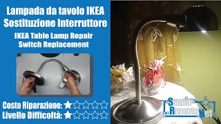 Lampada da Tavolo IKEA  Sostituzione Interruttore [upl. by Annai99]