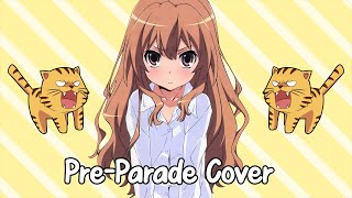 PreParade 【Cover】 Toradora Opening [upl. by Courtenay]