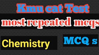 kmu cat test preparation 2024 chemistry most important mcqs [upl. by Aicenra]