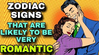 Zodiac Signs That Are Likely To Be The Most Romantic [upl. by Orian743]