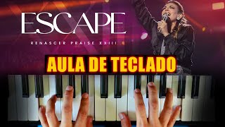 ESCAPE  Renascer Praise no TECLADO  AULA COMPLETA [upl. by Fretwell]