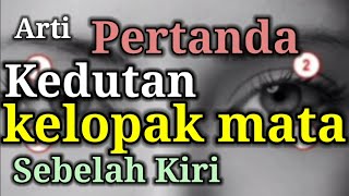 Arti kedutan kelopak mata sebelah kiri Pertanda kedutan kelopak mata Mitos kedutan kelopak mata [upl. by Boris]