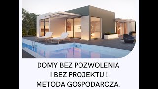 Domy bez pozwolenia i bez projektu Metoda gospodarcza bezpozwolenia [upl. by Lubeck]