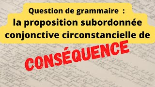 Bac Français Grammaire  la proposition subordonnée conjonctive circonstancielle de conséquence [upl. by Claybourne]