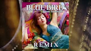 浜崎あゆみ BLUE BIRD REMIX 2 DJ Italo Gianti COSMIC Mix Ayumi Hamasaki 滨崎步 ayumix2022 [upl. by Surtemed441]