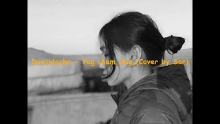 Davaidasha  Yag cham shig cover by Sar [upl. by Aninaj]