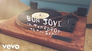 Bon Jovi  A Teardrop To The Sea Lyric Video [upl. by Adla]