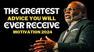 THE GREATEST ADVICE YOU WILL EVER RECEIVE  TD Jakes  Best Sermon Speeches 2024 [upl. by Llevrac]