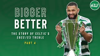 Bigger Better  The story of Celtic’s 202223 treble  Part 4 [upl. by Ydassac]