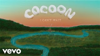 Cocoon  I Cant Wait [upl. by Gney]