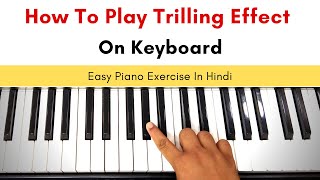 How To Play Trill Effect  On Keyboard  Easy Trill Piano Exercise  In Hindi [upl. by Ettenot895]