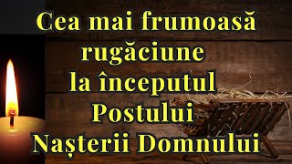 📖Cea mai frumoasă rugăciune la începutul Postului Nașterii Domnului Postul Crăciunului [upl. by Theran]