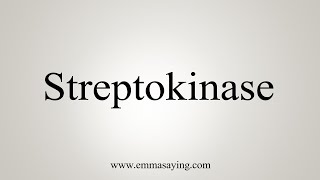 How To Say Streptokinase [upl. by Eran]