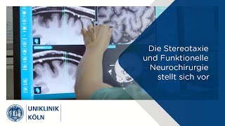 Die Stereotaxie und Funktionelle Neurochirurgie stellt sich vor  Uniklinik Köln [upl. by Lesoj]