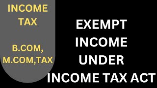 Exempt Income under Income tax  Income tax [upl. by Hadden]