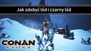 Conan Exiles  12  Lód i czarny lód jak zdobyć  poradnik [upl. by Ileyan]